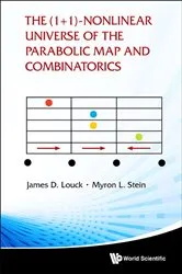 Book cover of (1+ 1)-nonlinear Universe Of The Parabolic Map And Combinatorics, The by James D Louck