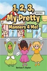 Book cover of 1, 2, 3, My Pretty Manners 4 Me! by Gerlean Y. Baylor