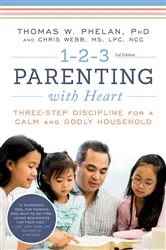 Book cover of 1-2-3 Parenting with Heart (3rd ed.) by Thomas Phelan PhD