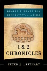 Book cover of 1 & 2 Chronicles (Brazos Theological Commentary on the Bible) by Peter J. Leithart