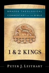 Book cover of 1 & 2 Kings (Brazos Theological Commentary on the Bible) by Peter J. Leithart