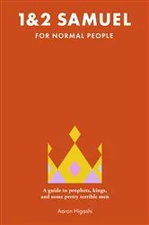 Book cover of 1 & 2 Samuel for Normal People by Aaron Higashi