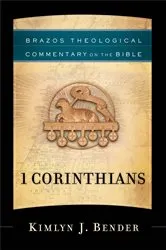 Book cover of 1 Corinthians (Brazos Theological Commentary on the Bible) by Kimlyn J. Bender