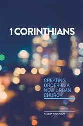 Book cover of 1 Corinthians - Creating order in a new urban church by Anderson, Roger, D