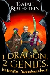 Book cover of 1 Dragon. 2 Genies. Infinite Sandwiches. by Isaiah Rothstein
