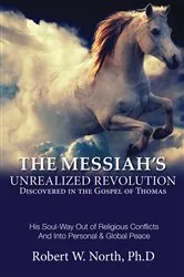 Book cover of 1. Messiah Book: The Messiah's Unrealized Revolution Discovered in the Gospel of Thomas by Robert W. North