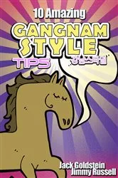 Book cover of 10 Amazing Gangnam Style Tips by Jack Goldstein