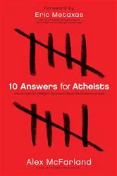 Book cover of 10 Answers for Atheists by Alex McFarland