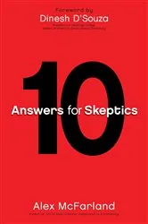 Book cover of 10 Answers for Skeptics by Alex McFarland