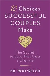 Book cover of 10 Choices Successful Couples Make by Dr. Ron Welch