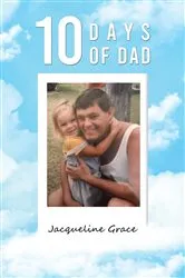 Book cover of 10 Days of Dad by Jacqueline Grace