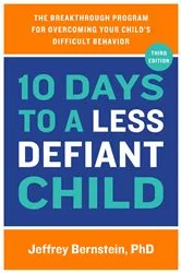 Book cover of 10 Days to a Less Defiant Child (3rd ed.) by Jeffrey Bernstein