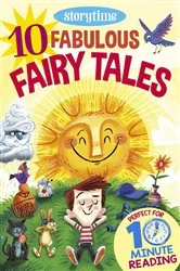 Book cover of 10 Fabulous Fairy Tales for 4-8 Year Olds (Perfect for Bedtime & Independent Reading) (Series: Read together for 10 minutes a day) by Arcturus Publishing