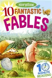 Book cover of 10 Fantastic Fables for 4-8 Year Olds (Perfect for Bedtime & Independent Reading) (Series: Read together for 10 minutes a day) by Arcturus Publishing