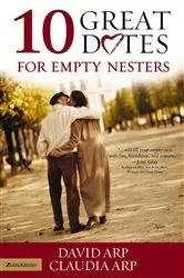 Book cover of 10 Great Dates for Empty Nesters by David and Claudia Arp
