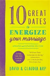 Book cover of 10 Great Dates to Energize Your Marriage by David and Claudia Arp