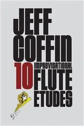 Book cover of 10 Improvisational Flute Etudes by Jeff Coffin