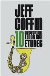 Book cover of 10 Improvisational Tenor Sax Etudes by jeff coffin