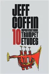 Book cover of 10 Improvisational Trumpet Etudes by jeff coffin