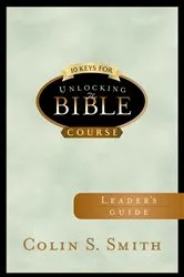 Book cover of 10 Keys for Unlocking the Bible Leader's Guide by Colin Smith