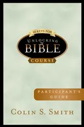 Book cover of 10 Keys for Unlocking the Bible Participants Guide by Colin Smith