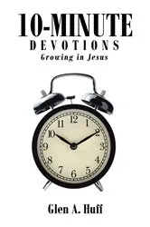 Book cover of 10 Minute Devotions by Glen A. Huff