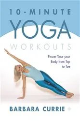 Book cover of 10-Minute Yoga Workouts by Barbara Currie
