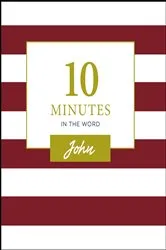 Book cover of 10 Minutes in the Word, John by Zondervan