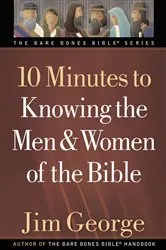 Book cover of 10 Minutes to Knowing the Men and Women of the Bible by Jim George