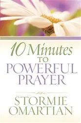 Book cover of 10 Minutes to Powerful Prayer by Stormie Omartian