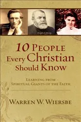 Book cover of 10 People Every Christian Should Know (Ebook Shorts) by Warren W. Wiersbe