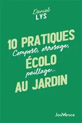 Book cover of 10 pratiques écolo au jardin by Daniel Lys