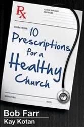 Book cover of 10 Prescriptions for a Healthy Church by Bob Farr