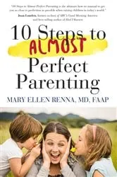 Book cover of 10 Steps To Almost Perfect Parenting! by Mary Ellen Renna M.D.