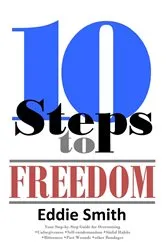 Book cover of 10 Steps to Freedom by Eddie Smith