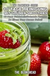 Book cover of 10 Tage Reinigung mit grünen Smoothies by The Blokehead