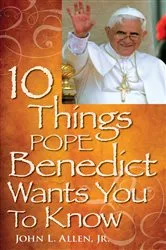 Book cover of 10 Things Pope Benedict Wants You To Know by Allen Jr. John L.