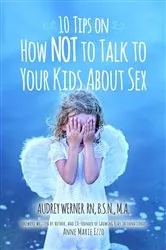 Book cover of 10 Tips on How NOT to Talk to Your Kids about Sex by Audrey Werner