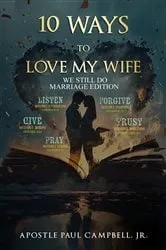 Book cover of 10 Ways to Love My WIfe by Paul Campbell