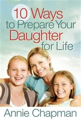Book cover of 10 Ways to Prepare Your Daughter for Life by Annie Chapman