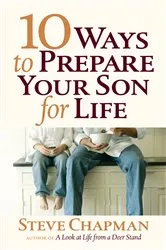 Book cover of 10 Ways to Prepare Your Son for Life by Steve Chapman