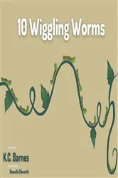 Book cover of 10 Wiggling Worms by K.C. Barnes