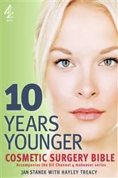 Book cover of 10 Years Younger Cosmetic Surgery Bible by Jan Stanek