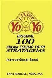 Book cover of 100 Alaska Yo-Yo Stratagems by Chris Kiana SR