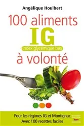 Book cover of 100 Aliments IG bas à volonté by Angélique Houlbert