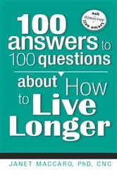 Book cover of 100 Answers to 100 Questions about How To Live Longer by Janet Maccaro