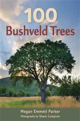 Book cover of 100 Bushveld Trees by Megan Emmett Parker