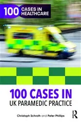 Book cover of 100 Cases in UK Paramedic Practice by Christoph Schroth