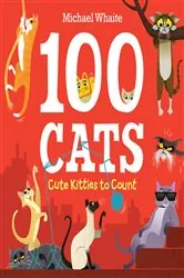 Book cover of 100 Cats by Michael Whaite