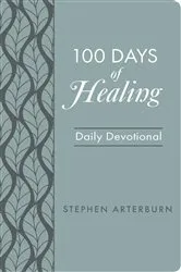 Book cover of 100 Days of Healing by Stephen Arterburn